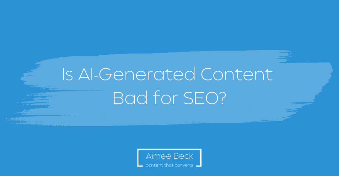 Blog: Is AI Content Bad For SEO
